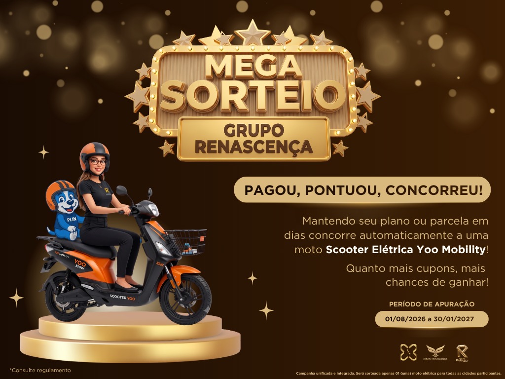 Mega Sorteio Grupo Renascença: pagou, pontuou, concorreu! Mantendo seu plano ou parcela em dia você concorre automaticamente a uma moto Scooter Elétrica Yoo Mobility. Quanto mais cupons, mais chances de ganhar. Período de apuração de 01/08/2026 a 30/01/2027. Consulte o regulamento.